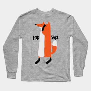 For fox sake Long Sleeve T-Shirt